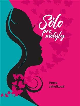 Kniha: Sólo pro motýly - Jahelková, Petra