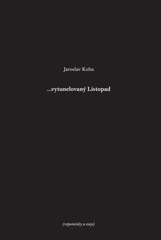 Kniha: ...vytunelovaný listopad - Kuba, Jaroslav