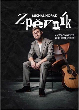 Kniha: Zpěvník a věci co nevíte, že chcete vědět! - Horák, Michal