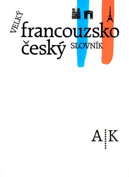 Kniha: Velký F-Č slovník A-K - Neumann Jiří