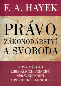 Kniha: Právo, zákonodárství a svoboda - Hayek F.A.