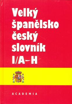 Kniha: Velký španělsko český slovník I/A-H - Josef Dubský