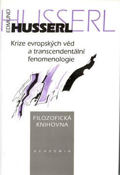 Kniha: Krize evropských věd a transcendentální fenomonelogie - Edmund Husserl