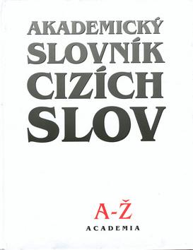 Kniha: Akademický slovník cizích slov A-Žautor neuvedený