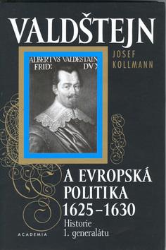 Kniha: Valdštejn a evropská politika 1625-1630 - Josef Kollmann