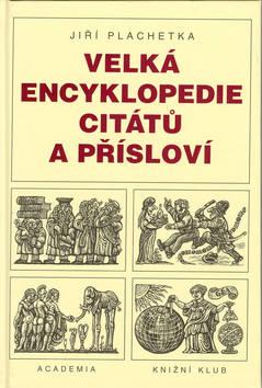Kniha: Velká encyklopedie citátů a přísloví - Jiří Plachetka; Zdeněk Mézl