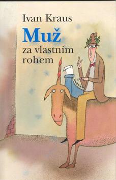 Kniha: Muž za vlastním rohem - Ivan Kraus; Adolf Born