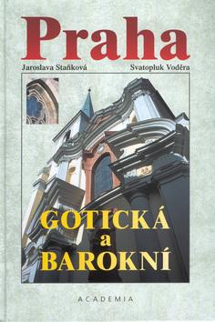 Kniha: Praha gotická a barokní - Jaroslava Staňková; Svatopluk Voděra