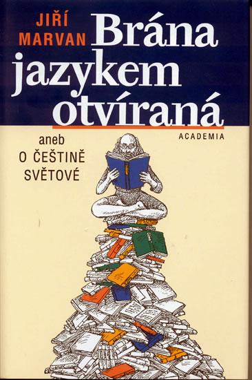 Kniha: Brána jazykem otevíraná aneb o češtině světové - Marvan Jiří