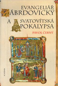 Kniha: Evangeliář Zábrdovický a Svatovítská apokalypsa - Černý Pavol