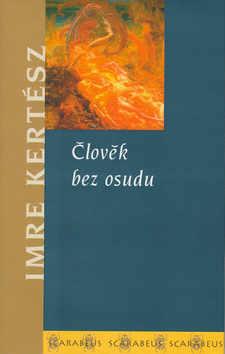 Kniha: Člověk bez osudu - Imre Kertész