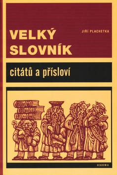 Kniha: Velký slovník citátů a přísloví - Jiří Plachetka; Zdeněk Mézl