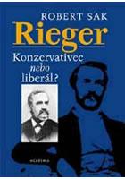 Kniha: Rieger - Konzervativec nebo liberál? - Sak Robert
