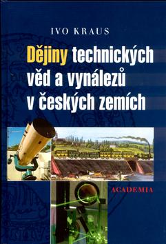 Kniha: Dějiny technických věd a vynálezů v českých zemích - Ivo Kraus