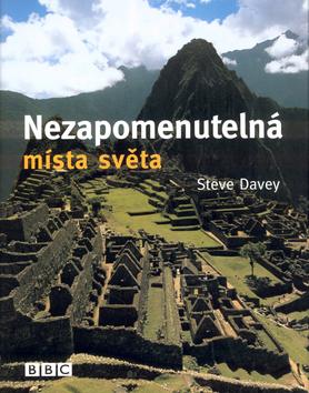 Kniha: Nezapomenutelná místa světa - Davey Steve