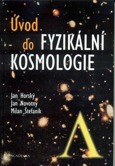 Kniha: Úvod do fyzikální kosmologie - Jan Horský