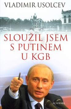 Kniha: Sloužil jsem s Putinem u KGB - Ladislav Usolcev