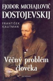 Věčný problém člověka - F.M.Dostojevskij