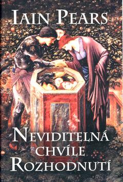 Kniha: Neviditelná chvíle rozhodnutí - Iain Pears