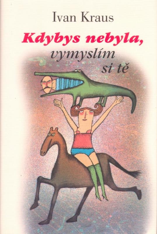 Kniha: Kdybys nebyla, vymyslím si tě - Kraus Ivan