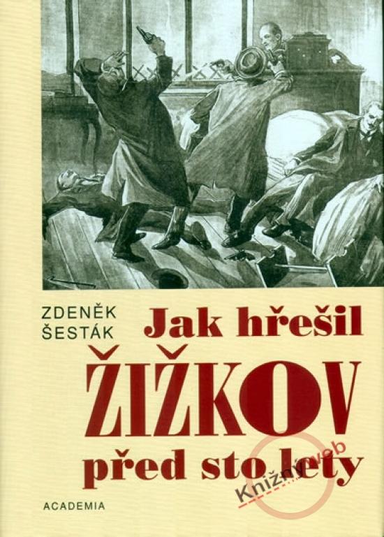 Kniha: Jak hřešil Žižkov před sto lety - Šesták Zdeněk