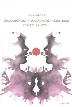 Kniha: Dialogičnost a sociální reprezentace - Ivana Marková