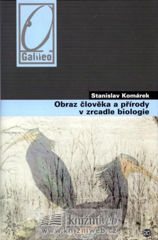 Kniha: Obraz člověka a přírody v zrcadle biologie - Komárek Stanislav