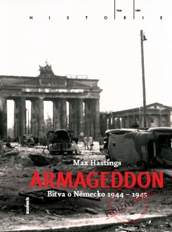Kniha: Armageddon - Bitva o Německo 1944 - 1945 - Hastings Max