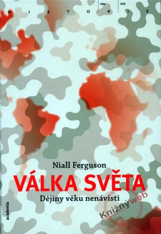 Kniha: Válka světa - Dějiny věku nenávisti - Ferguson Niall