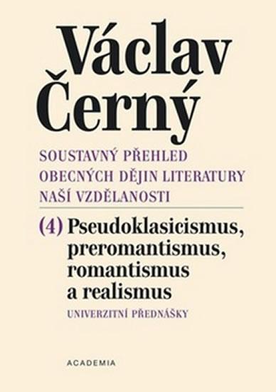 Kniha: Pseudoklasicismus, preromantismus 4 - soustavný př - Černý Václav