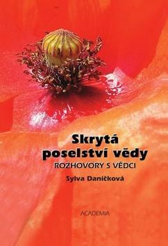 Kniha: Skrytá poselství vědy - Sylva Daníčková