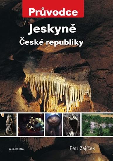 Kniha: Jeskyně České republiky - Průvodce - Zajíček Petr