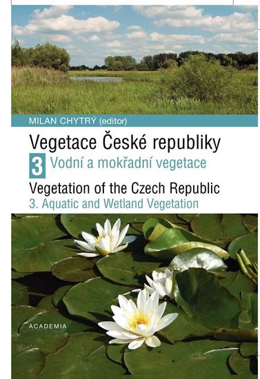 Kniha: Vegetace České republiky 3 - Vodní a mokřadní vegetace - Chytrý Milan