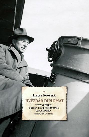 Kniha: Hvězdář diplomat - Koubská Libuše
