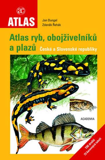 Kniha: Atlas ryb, obojživelníků a plazů České a Slovenské republiky - 2. vydání - Řehák Zdeněk, Dungel Jan