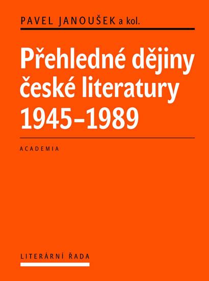 Kniha: Přehledné dějiny české literatury 1945-1989 - Janoušek Pavel
