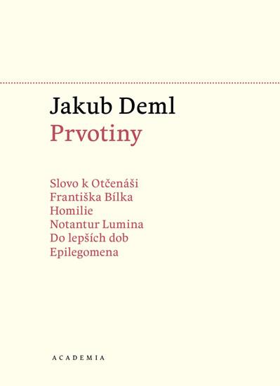 Kniha: Prvotiny Sebrané spisy I. - Deml Jakub