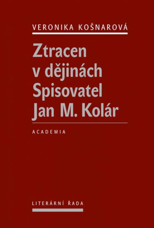 Kniha: Ztracen v dějinách - Spisovatel Jan M. Kolár - Košnarová Veronika