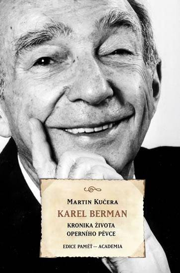 Kniha: Karel Berman - Kronika života operního pěvce - Kučera Martin