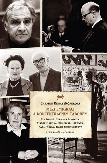 Kniha: Mezi emigrací a koncentračním táborem - Renate Köperová Carmen