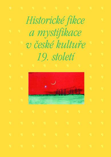 Kniha: Historické fikce a mystifikace v české kultuře 19. stoletíautor neuvedený