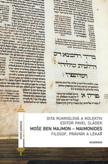 Kniha: Moše Ben Majmon - Maimonides, Filosof, právník a lékař - Rukriglová Dita a kolektiv