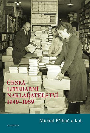 Kniha: Česká literární nakladatelství 1949-1989 - Přibáň Michal