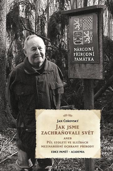 Kniha: Jak jsme zachraňovali svět aneb Půl století ve službách mezinárodní ochrany přírody - Čeřovský Jan