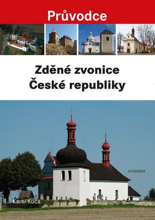 Kniha: Zděné zvonice České republiky - Průvodce - Kuča Karel
