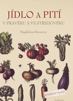 Kniha: Jídlo a pití v pravěku a ve středověku - 3.vydání - Beranová Magdalena