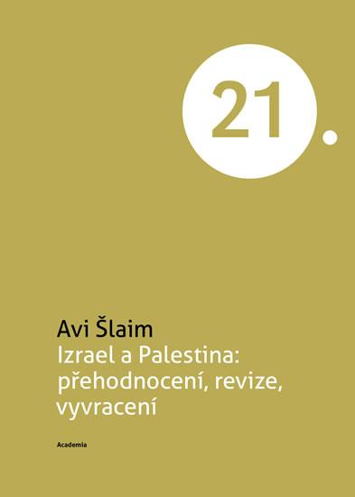 Kniha: Izrael a Palestina: přehodnocení, revize, vyvracení - Avi Šlaim