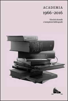 Kniha: Academia 1966-2016 - Výroční sborník s kompletní bibliografiíautor neuvedený