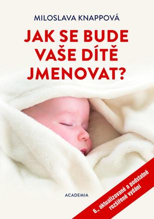 Kniha: Jak se bude vaše dítě jmenovat? - 6.vydání - Knappová Miloslava