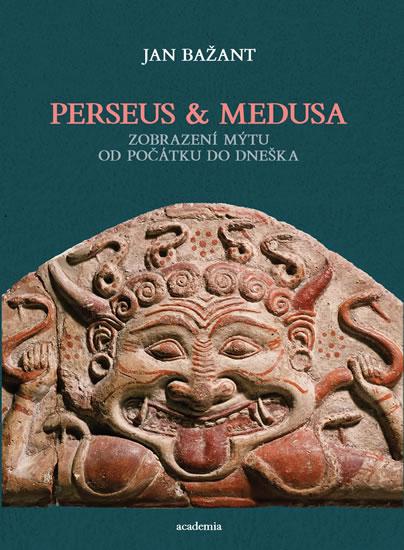 Kniha: Perseus a Medusa - Zobrazení mýtu od počátku do dneška - Bažant Jan